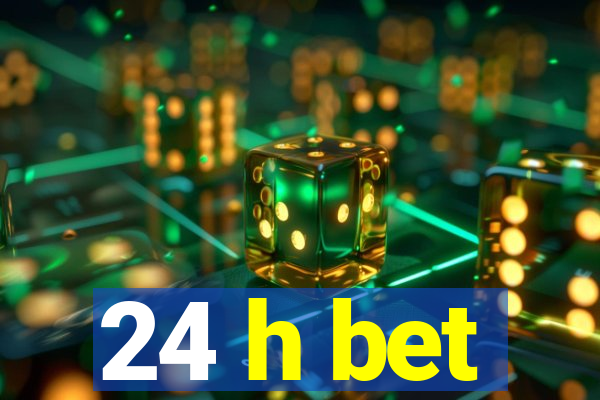 24 h bet